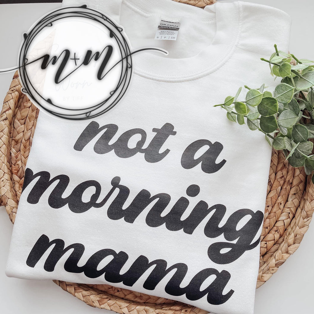 Not a morning mama